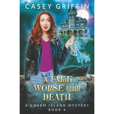 Griffin A Fake Worse than Death: A Paranormal Cozy Mystery: 4 Griffin A Fake Worse than Death: A Paranormal Cozy Mystery: 4