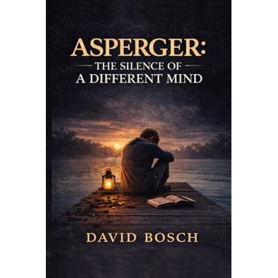 Bosch ASPERGER: THE SILENCE OF A DIFFERENT MIND: 3 Bosch ASPERGER: THE SILENCE OF A DIFFERENT MIND: 3