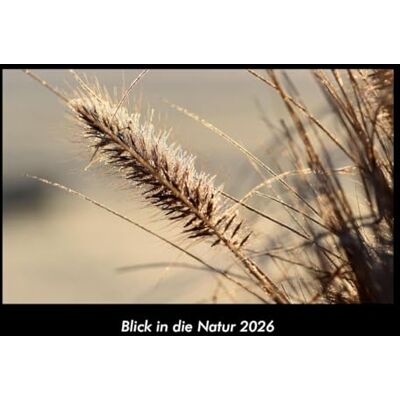 Becker Blick in die Natur 2026 Fotokalender DIN A3: Monatskalender mit Bild-Motiven aus Fauna und Flora, Natur, Blumen und Pflanzen Becker Blick in die Natur 2026 Fotokalender DIN A3: Monatskalender mit Bild-Motiven aus Fauna und Flora, Natur, Blumen und Pflanzen