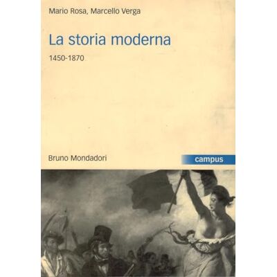 Rosa, Mario La storia moderna 1450-1870 Rosa, Mario La storia moderna 1450-1870