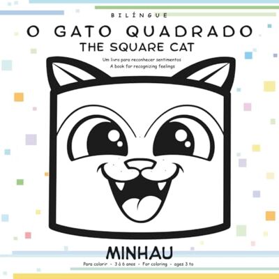 ART O GATO QUADRADO / THE SQUARE CAT: Um livro para reconhecer sentimentos/ A book for recognizing feelings ART O GATO QUADRADO / THE SQUARE CAT: Um livro para reconhecer sentimentos/ A book for recognizing feelings