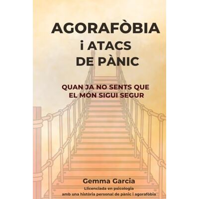 Bosch AGORAFÒBIA I ATACS DE PÀNIC: Quan ja no sents que el món sigui segur. Un recorregut real per recuperar espais i llibertat Bosch AGORAFÒBIA I ATACS DE PÀNIC: Quan ja no sents que el món sigui segur. Un recorregut real per recuperar espais i llibertat