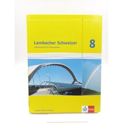 Klett Lambacher Schweizer. 8. Schuljahr. Schülerbuch. Baden-Württemberg Klett Lambacher Schweizer. 8. Schuljahr. Schülerbuch. Baden-Württemberg