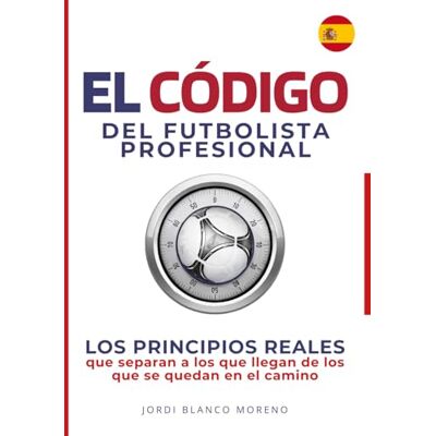 Blanco EL CÓDIGO DEL FUTBOLISTA PROFESIONAL: LOS PRINCIPIOS REALES que separan a los que llegan de los que se quedan en el camino Blanco EL CÓDIGO DEL FUTBOLISTA PROFESIONAL: LOS PRINCIPIOS REALES que separan a los que llegan de los que se quedan en el camino