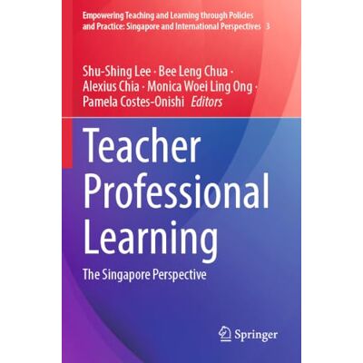 Springer Teacher Professional Learning: The Singapore Perspective: 3 Springer Teacher Professional Learning: The Singapore Perspective: 3
