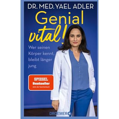 Adler, Yael Genial vital!: Wer seinen Körper kennt, bleibt länger jung Der SPIEGEL-Bestseller-Nr. 1 jetzt im Taschenbuch Adler, Yael Genial vital!: Wer seinen Körper kennt, bleibt länger jung Der SPIEGEL-Bestseller-Nr. 1 jetzt im Taschenbuch