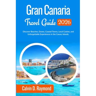 Calvin Gran Canaria Travel Guide 2026: Discover Beaches, Dunes, Coastal Towns, Local Cuisine, and Unforgettable Experiences in the Canary Islands. Calvin Gran Canaria Travel Guide 2026: Discover Beaches, Dunes, Coastal Towns, Local Cuisine, and Unforgettable Experiences in the Canary Islands.