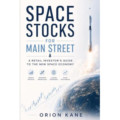Orion Space Stocks for Main Street: A Retail Investor's Guide to the New Space Economy Orion Space Stocks for Main Street: A Retail Investor's Guide to the New Space Economy