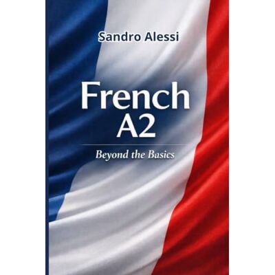 Alessi French A2: Beyond the Basics Alessi French A2: Beyond the Basics