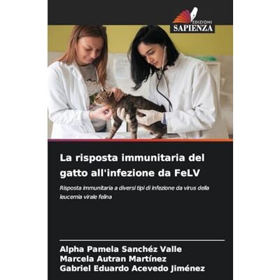 Alpha La risposta immunitaria del gatto all'infezione da FeLV: Risposta immunitaria a diversi tipi di infezione da virus della leucemia virale felina Alpha La risposta immunitaria del gatto all'infezione da FeLV: Risposta immunitaria a diversi tipi di infezione da virus della leucemia virale felina