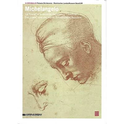 Silvana Michelangelo. La «Leda» e la seconda Repubblica fiorentina-Die «Leda» und die zweite florentinische Republik. Catalogo della mostra (Torino-Bonn 2007). Ediz. bilingue: Disegni e Documenti Silvana Michelangelo. La «Leda» e la seconda Repubblica fiorentina-Die «Leda» und die zweite florentinische Republik. Catalogo della mostra (Torino-Bonn 2007). Ediz. bilingue: Disegni e Documenti