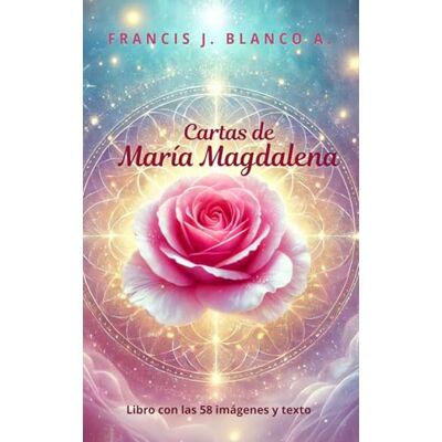 Blanco Cartas de María Magdalena: Libro con las 58 imágenes y texto Blanco Cartas de María Magdalena: Libro con las 58 imágenes y texto