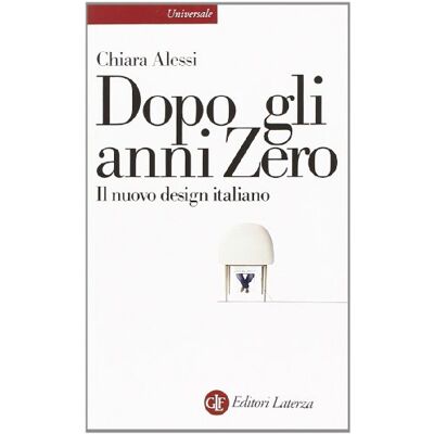 Alessi Dopo gli anni Zero. Il nuovo design italiano Alessi Dopo gli anni Zero. Il nuovo design italiano
