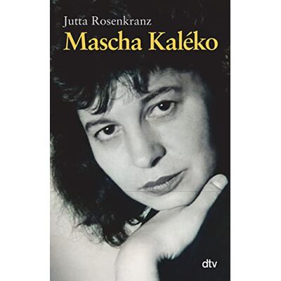 Jutta Rosenkranz Mascha Kaléko: Biografie: 34671 Jutta Rosenkranz Mascha Kaléko: Biografie: 34671