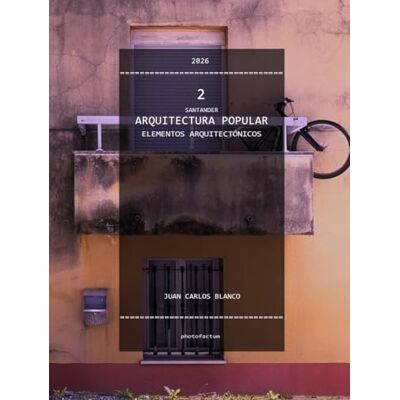 Blanco Santander-ARQUITECTURA POPULAR-Elementos Arquitectónicos: Detalles constructivos y fotografía documental de la vivienda en Cantabria (1900-1960) Blanco Santander-ARQUITECTURA POPULAR-Elementos Arquitectónicos: Detalles constructivos y fotografía documental de la vivienda en Cantabria (1900-1960)