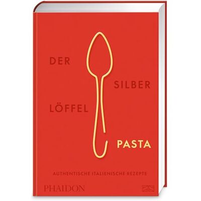 Phaidon Der Silberlöffel Pasta: Die Bibel der italienischen Nudelküche mit über 300 authentischen Rezepten für Pastateige und -gerichte Phaidon Der Silberlöffel Pasta: Die Bibel der italienischen Nudelküche mit über 300 authentischen Rezepten für Pastateige und -gerichte