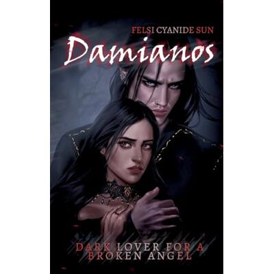 Sun Damianos: Dark Lover for a Broken Angel dark romance gothic Sun Damianos: Dark Lover for a Broken Angel dark romance gothic