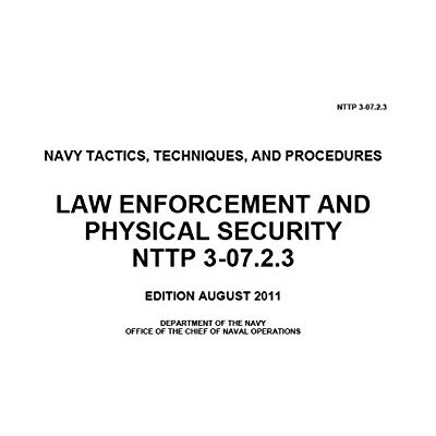 United Navy Tactics, Techniques, and Procedures NTTP 3-07.2.3 Law Enforcement and Physical Security August 2001 United Navy Tactics, Techniques, and Procedures NTTP 3-07.2.3 Law Enforcement and Physical Security August 2001