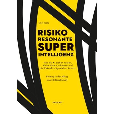 MAG RISIKO RESONANTE SUPERINTELLIGENZ: Wie du KI sicher nutzen, deine Daten schützen und die Zukunft mitgestalten kannst. Einstieg in den Alltag einer KI-Gesellschaft. MAG RISIKO RESONANTE SUPERINTELLIGENZ: Wie du KI sicher nutzen, deine Daten schützen und die Zukunft mitgestalten kannst. Einstieg in den Alltag einer KI-Gesellschaft.