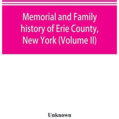 Alpha Memorial and family history of Erie County, New York (Volume II) Alpha Memorial and family history of Erie County, New York (Volume II)