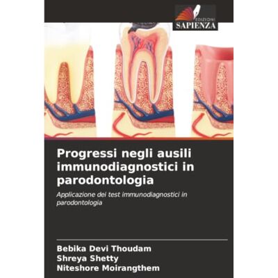 Devi Progressi negli ausili immunodiagnostici in parodontologia: Applicazione dei test immunodiagnostici in parodontologia Devi Progressi negli ausili immunodiagnostici in parodontologia: Applicazione dei test immunodiagnostici in parodontologia