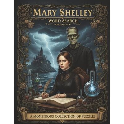 Vincent Mary Shelley Word Search: 50 Literary Puzzles Inspired by Frankenstein, Gothic Imagination, and Early Science Fiction Vincent Mary Shelley Word Search: 50 Literary Puzzles Inspired by Frankenstein, Gothic Imagination, and Early Science Fiction