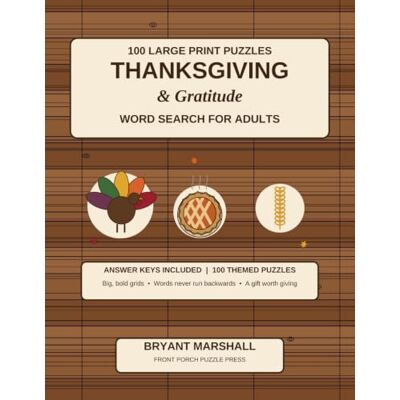 Marshall Thanksgiving & Gratitude Word Search for Adults: 100 Large Print Puzzles Celebrating the Harvest Table — Relaxing Brain Games for Giving Thanks and Staying Sharp Marshall Thanksgiving & Gratitude Word Search for Adults: 100 Large Print Puzzles Celebrating the Harvest Table — Relaxing Brain Games for Giving Thanks and Staying Sharp
