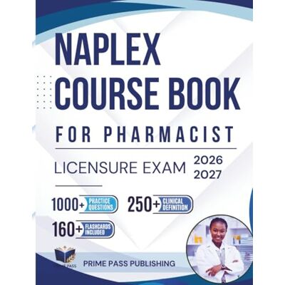 PRiME NAPLEX Course Book for Pharmacist Licensure Exam 2026/2027: Comprehensive Topics Review with 1000+ Practice Questions and Proven Strategies for First-Time Exam Success PRiME NAPLEX Course Book for Pharmacist Licensure Exam 2026/2027: Comprehensive Topics Review with 1000+ Practice Questions and Proven Strategies for First-Time Exam Success