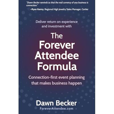 Becker The Forever Attendee Formula: Connection-First Event Planning That Makes Business Happen Becker The Forever Attendee Formula: Connection-First Event Planning That Makes Business Happen