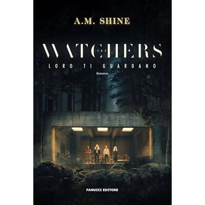 Shine, A. M. The watchers. Loro ti guardano Shine, A. M. The watchers. Loro ti guardano