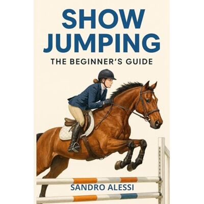 Alessi Show Jumping: The Beginner's Guide Alessi Show Jumping: The Beginner's Guide
