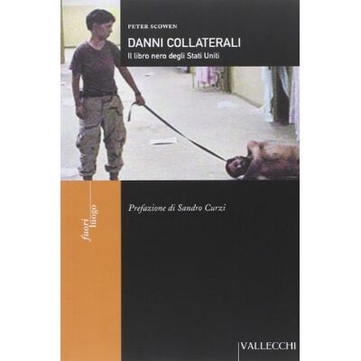Scowen, Peter Danni collaterali. Il libro nero degli Stati Uniti Scowen, Peter Danni collaterali. Il libro nero degli Stati Uniti