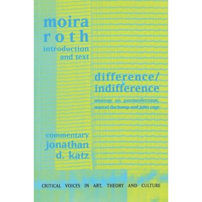 Roth Difference / Indifference: Musings on Postmodernism, Marcel Duchamp and John Cage Roth Difference / Indifference: Musings on Postmodernism, Marcel Duchamp and John Cage