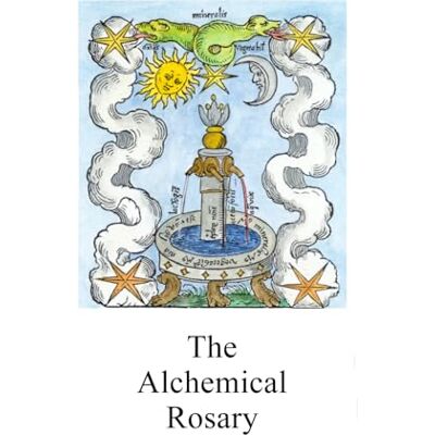 Anonymous The Alchemical Rosary Anonymous The Alchemical Rosary