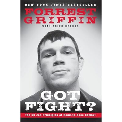 Griffin GOT FIGHT: The 50 Zen Principles of Hand-to-Face Combat Griffin GOT FIGHT: The 50 Zen Principles of Hand-to-Face Combat