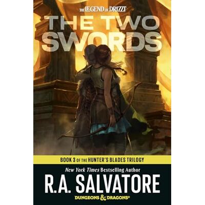 Salvatore, R.A. The Two Swords: Dungeons & Dragons: Book 3 of the Hunter's Blades Trilogy Salvatore, R.A. The Two Swords: Dungeons & Dragons: Book 3 of the Hunter's Blades Trilogy
