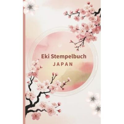 Weber Eki Stamp Book Japan: Stempelbuch für japanische Eki-Stempel und persönliche Reiseerinnerungen Sakura Edition Weber Eki Stamp Book Japan: Stempelbuch für japanische Eki-Stempel und persönliche Reiseerinnerungen Sakura Edition