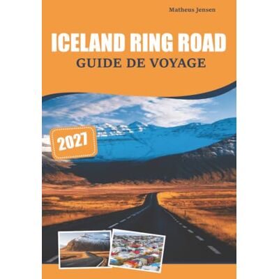 Jensen Iceland Ring Road Guide de voyage 2027: Paysages volcaniques, cascades, aurores boréales, conseils pour conduire, informations sur le budget et planification pour un visiteur débutant Jensen Iceland Ring Road Guide de voyage 2027: Paysages volcaniques, cascades, aurores boréales, conseils pour conduire, informations sur le budget et planification pour un visiteur débutant