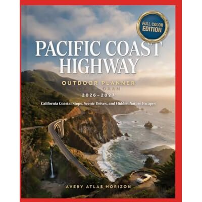 Avery Pacific Coast Highway Outdoor Planner 2026-2027: California Coastal Stops, Scenic Drives, and Hidden Nature Escapes Avery Pacific Coast Highway Outdoor Planner 2026-2027: California Coastal Stops, Scenic Drives, and Hidden Nature Escapes
