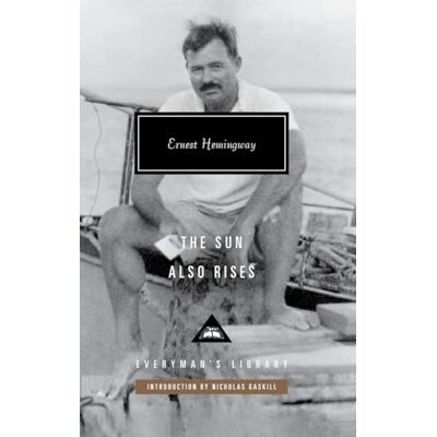 Everyman The Sun Also Rises: Ernest Hemingway Everyman The Sun Also Rises: Ernest Hemingway