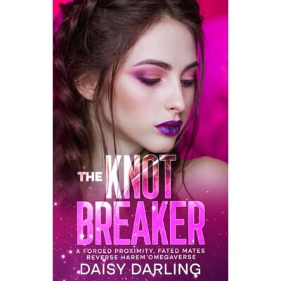 Daisy Tech The Knot Breaker: A Forced Proximity, Fated Mates Reverse Harem Omegaverse Daisy Tech The Knot Breaker: A Forced Proximity, Fated Mates Reverse Harem Omegaverse