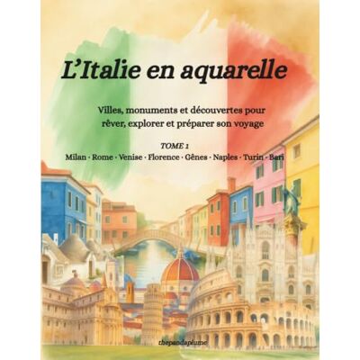 Panda L’Italie en Aquarelle – Tome 1: Un voyage artistique à travers les villes italiennes Milan, Rome, Venise, Florence, Gênes, Naples, Turin et Bari Panda L’Italie en Aquarelle – Tome 1: Un voyage artistique à travers les villes italiennes Milan, Rome, Venise, Florence, Gênes, Naples, Turin et Bari