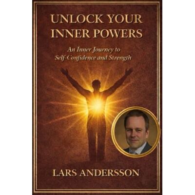Andersson Unlock Your Inner Powers: An Inner Journey to Self-Confidence and Strength Andersson Unlock Your Inner Powers: An Inner Journey to Self-Confidence and Strength