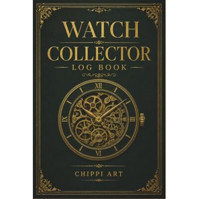 ART Watch Collector Log Book: Horology Journal and Timepiece Inventory Notebook Premium Collector Ledger for Tracking Watch Specifications, Serial ... History, and Value (6x9 Inches, 110 Pages) ART Watch Collector Log Book: Horology Journal and Timepiece Inventory Notebook Premium Collector Ledger for Tracking Watch Specifications, Serial ... History, and Value (6x9 Inches, 110 Pages)