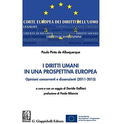 Albuquerque, Paulo Pinto de I diritti umani in una prospettiva europea. Opinioni concorrenti e dissenzienti (2011-2015) Albuquerque, Paulo Pinto de I diritti umani in una prospettiva europea. Opinioni concorrenti e dissenzienti (2011-2015)