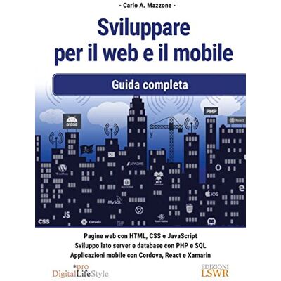 Mazzone, Carlo A. Sviluppare per il web e il mobile Mazzone, Carlo A. Sviluppare per il web e il mobile