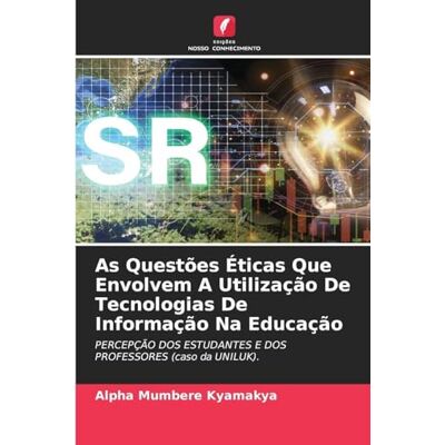 Alpha As Questões Éticas Que Envolvem A Utilização De Tecnologias De Informação Na Educação: PERCEPÇÃO DOS ESTUDANTES E DOS PROFESSORES (caso da UNILUK). Alpha As Questões Éticas Que Envolvem A Utilização De Tecnologias De Informação Na Educação: PERCEPÇÃO DOS ESTUDANTES E DOS PROFESSORES (caso da UNILUK).