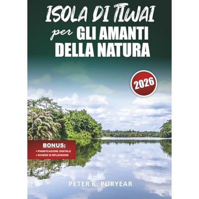 Puryear, Peter K. ISOLA DI TIWAI per GLI AMANTI DELLA NATURA: Avventura di 5 giorni senza stress con approfondimenti sull'ecoturismo e incontri sulla fauna selvatica Puryear, Peter K. ISOLA DI TIWAI per GLI AMANTI DELLA NATURA: Avventura di 5 giorni senza stress con approfondimenti sull'ecoturismo e incontri sulla fauna selvatica