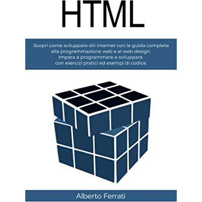 Ferrati, Alberto HTML: Scopri come programmare siti web con la guida completa allo sviluppo web e web design. Contiene esercizi pratici ed esempi di codice. Ferrati, Alberto HTML: Scopri come programmare siti web con la guida completa allo sviluppo web e web design. Contiene esercizi pratici ed esempi di codice.