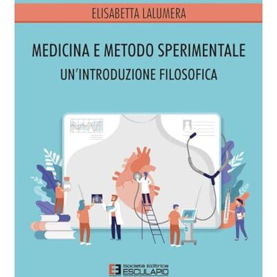 Lalumera, Elisabetta Medicina e Metodo Sperimentale. Un'introduzione filosofica Lalumera, Elisabetta Medicina e Metodo Sperimentale. Un'introduzione filosofica